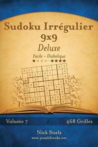 bokomslag Sudoku Irrégulier 9x9 Deluxe - Facile à Diabolique - Volume 7 - 468 Grilles