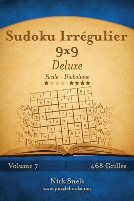 Sudoku Irrégulier 9x9 Deluxe - Facile à Diabolique - Volume 7 - 468 Grilles 1