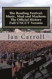 bokomslag The Reading Festival: Music, Mud and Mayhem: The Official History: The Complete Version UNCUT