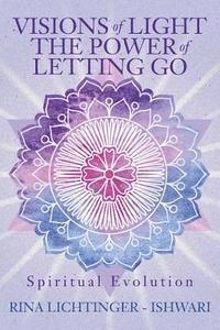 bokomslag Visions of Light The Power of Letting Go: Spiritual Evolution