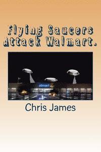 bokomslag Flying Saucers Attack Walmart.