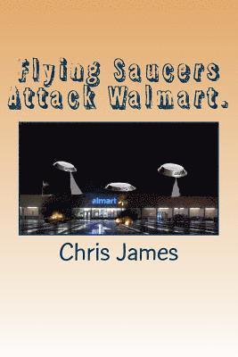 Flying Saucers Attack Walmart. 1