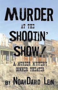 bokomslag Murder at the Shootin' Show!: A Murder Mystery Dinner Theater