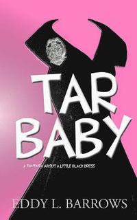 bokomslag Tar Baby: (a fantasia about a little black dress)