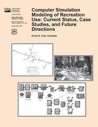 Computer Simulation Modeling of Recreation Use: Current Status, Case Studies, and Future Directions