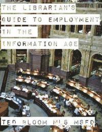 The Librarian's Guide to Employment in the Information Age 1