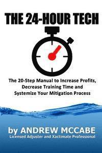 bokomslag The 24-Hour Tech: Increase Profits, Decrease Training Time and Systemize Your Mitigation Process