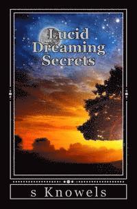 Lucid Dreaming Secrets: Techniques and Tips You Wish You Knew About OBE and Astral Projections 1