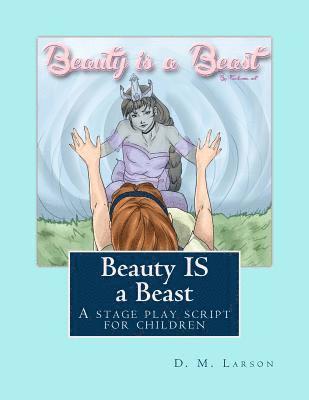 Beauty IS a Beast: A stage play script for children 1