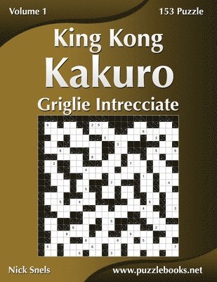 King Kong Kakuro Griglie Intrecciate - Volume 1 - 153 Puzzle 1
