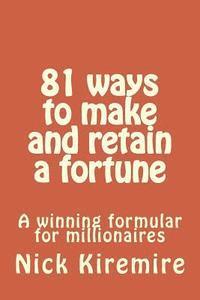 bokomslag 81 ways to make and retain a fortune: A winning formular for millionaires