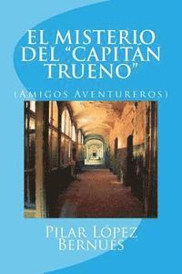bokomslag EL MISTERIO DEL "CAPITAN TRUENO" (Amigos Aventureros): Amigos Aventureros