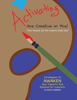 bokomslag Activating the Creative in You: How Anyone Can Be Creative God's Way