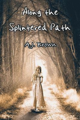 Along the Splintered Path 1