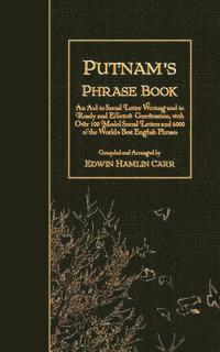 Edwin Hamlin Carr - Putnam's Phrase Book: An Aid to Social Letter Writing and to Ready and Effective Conversation, with Over 100 Model Social Letters and 6000 o, Häftad