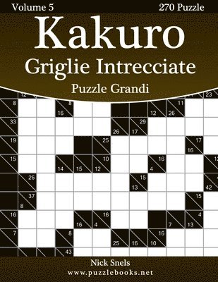 bokomslag Kakuro Griglie Intrecciate Puzzle Grandi - Volume 5 - 270 Puzzle