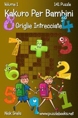 bokomslag Kakuro Per Bambini Griglie Intrecciate - Volume 1 - 141 Puzzle