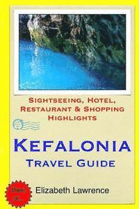 bokomslag Kefalonia Travel Guide: Sightseeing, Hotel, Restaurant & Shopping Highlights