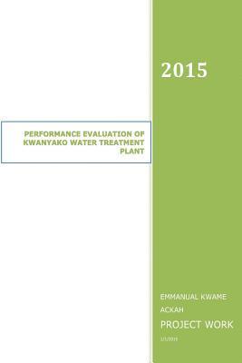 David Ackah, Emmanuel Kwame Ackah - Performance Evaluation of Kwanyako Water Treatment Plant: Water Treatment Plant, Häftad