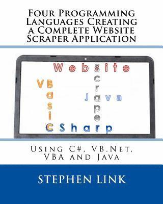 Four Programming Languages Creating a Complete Website Scraper Application: Using C#, VB.Net, VBA and Java 1