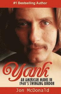 Yank: An American in 1960's Swinging London 1