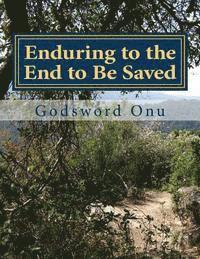 bokomslag Enduring to the End to Be Saved: Overcoming to the End