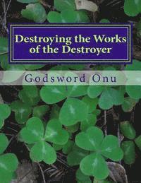 bokomslag Destroying the Works of the Destroyer: Nullifying the Devil's Works and Deeds