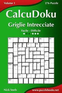 bokomslag CalcuDoku Griglie Intrecciate - Da Facile a Difficile - Volume 1 - 276 Puzzle