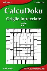 bokomslag CalcuDoku Griglie Intrecciate - Medio - Volume 3 - 276 Puzzle