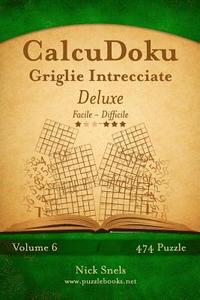 bokomslag CalcuDoku Griglie Intrecciate Deluxe - Da Facile a Difficile - Volume 6 - 474 Puzzle