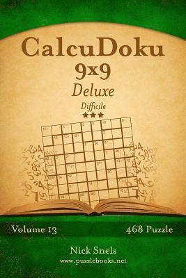 Nick Snels - CalcuDoku 9x9 Deluxe - Difficile - Volume 13 - 468 Puzzle, Häftad