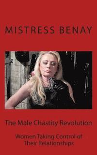 bokomslag The Male Chastity Revolution: Women Taking Control of Their Relationships