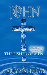 bokomslag John: The Fisher of Men: A Novel from The Gospel of John