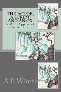bokomslag The Actor, a Script, and an Ox: A Zen Approach to Acting