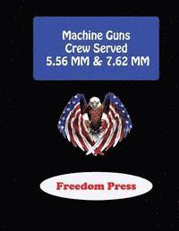 bokomslag Machine Guns - Crew Served 5.56 MM & 7.62 MM