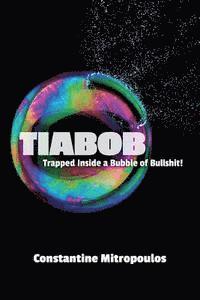 Tiabob: Trapped Inside a Bubble of Bullshit! 1