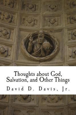 Thoughts about God, Salvation, and Other Things 1