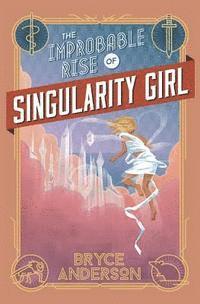bokomslag The Improbable Rise of Singularity Girl (Second Edition)