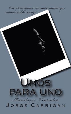 Unos para uno: Monólogos Teatrales 1