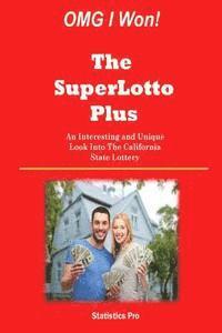 bokomslag OMG I Won! The SuperLotto Plus: An Interesting and Unique Look Into California's State Lottery