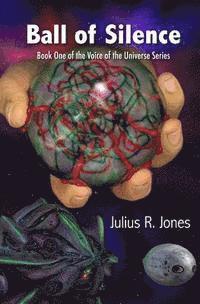 bokomslag Ball of Silence: Book One of the Voice of the Universe Series