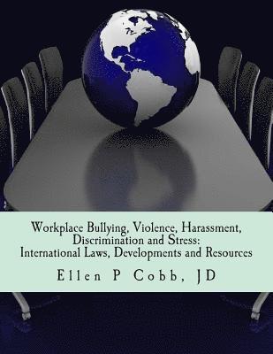 bokomslag Workplace Bullying, Violence, Harassment, Discrimination and Stress: International Laws, Developments, and Resources