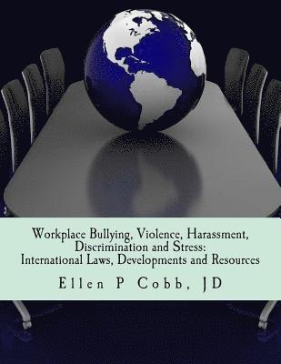 bokomslag Workplace Bullying, Violence, Harassment, Discrimination and Stress: International Laws, Developments, and Resources