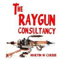 bokomslag The Raygun Consultancy: Worried about Ray Guns, no? I'm the reason.