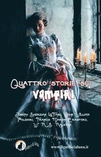 Quattro storie sui vampiri: Il Vampiro, Carmilla, il Vampiro e il Soldato, Perché il sangue è vita 1