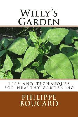 Willy's Garden: Tips and techniques for healthy gardening 1