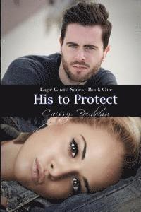 His to Protect: Eagle Guard Series