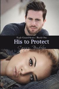 His to Protect: Eagle Guard Series 1