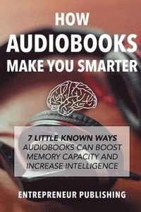 bokomslag How Audiobooks Make You Smarter