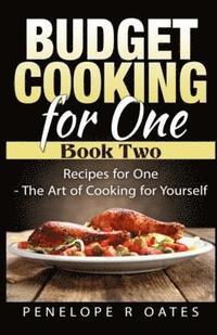 bokomslag Budget Cooking for One - Book Two: Recipes for One - The Art of Cooking For Yourself